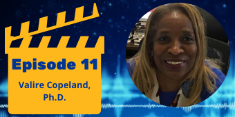 "Episode 11 Valire Copeland, Ph.D." in a yellow clapperboard next to Dr. Copeland's headshot.