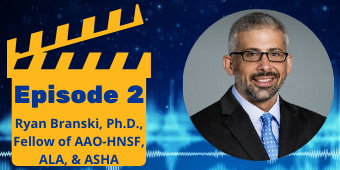 "Episode 2 Ryan Branski, Ph.D., Fellow of AAO-HNSF, ALA, & ASHA" in a yellow clapperboard next to Dr. Branski's headshot.