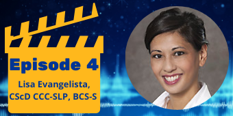 "Episode 4 Lisa Evangelista CScD CCC-SLP, BCS-S" in a yellow clapperboard next to Dr. Evangelista's headshot.