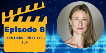"Episode 8 Leah Helou, Ph.D. CCC-SLP" in a yellow clapperboard next to Dr. Helou's headshot.